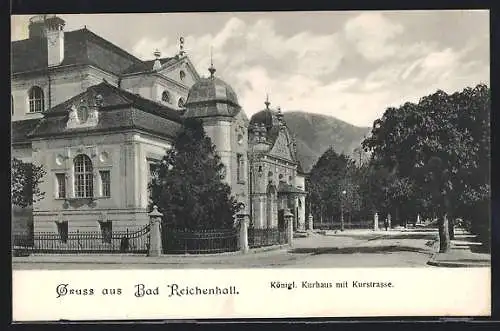 AK Bad Reichenhall, Königl. Kurhaus mit Kurstrasse