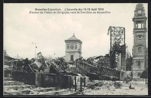 AK Bruxelles, Exposition, L`Incendie des 14-15 Aout 1910, Ruines du Palais de Belgique vers le Pavillon de Bruxelles