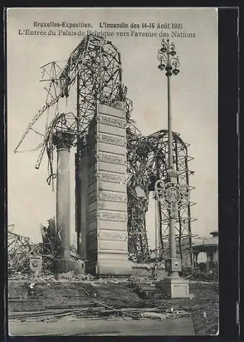 AK Bruxelles, Ausstellung, Brand, L`incendie des 14-15 Aout 1910, L`entree du Palais Belgique vers l`avenue des Nation