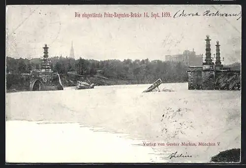 AK München, Hochwasser 14. Sept. 1899, Eingestürzte Prinz-Regenten-Brücke