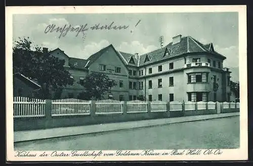 AK Bad Hall /Ob.-Oe., Kurhaus der Oesterreichischen Gesellschaft vom Goldenen Kreuze