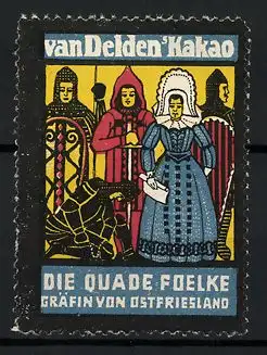 Reklamemarke Van Delden's Kakao, Die Quade Foelke, Gräfin von Ostfriesland
