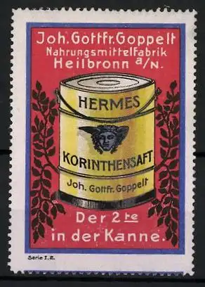 Reklamemarke Hermes Korinthensaft, Nahrungsmittelfabrik Joh. Gottfr. Goppelt, Heilbronn a. N., Dose