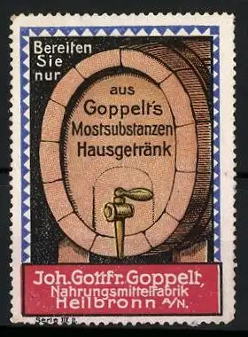 Reklamemarke Goppelt's Mostsubstanzen-Hausgetränk, Nahrungsmittelfabrik Joh. Gottfr. Goppelt, Heilbronn, Weinfass