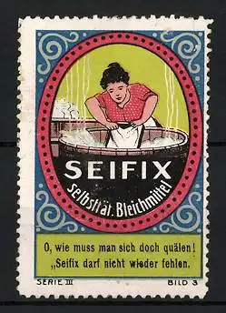 Reklamemarke Seifix selbsttät. Bleichmittel, Waschfrau mit Waschbrett, Serie III, Bild 3