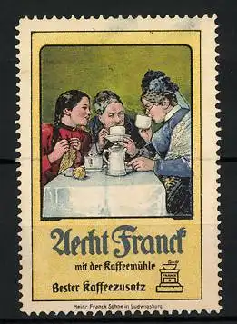 Reklamemarke Aecht Franck - bester Kaffeezusatz, mit der Kaffeemühle, drei Frauen beim Kaffeeklatsch