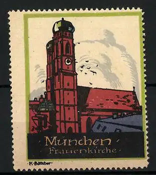 Künstler-Reklamemarke K. Böttcher, München, Frauenkirche