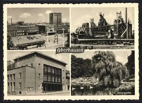 AK Oberhausen / Rhld., Gutehoffnungshütte, Kaisergarten, Bahnhof, Theater