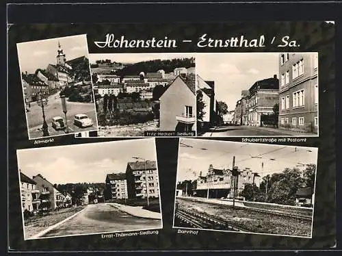 AK Hohenstein-Ernstthal, Altmarkt, Fritz-Heckert-Siedlung, Schubertstr. mit Postamt, Ernst-Thälmann-Siedlung, Bahnhof