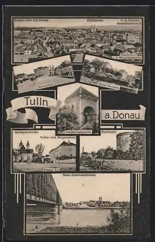 AK Tulln a. Donau, Hotel Brenner, Stadtpfarrkirche und Wiener Tor, Neue Eisenbahnbrücke