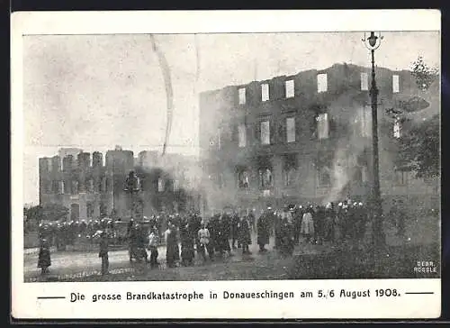 AK Donaueschingen, Grosse Brand-Katastrophe am 5. /6. August 1908