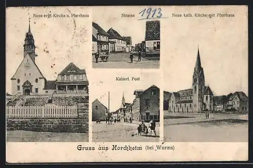 AK Horchheim / Worms, Neue evgl. & kath. Kirche mit Pfarrhaus, Kaiserliche Post und Strassenpartie