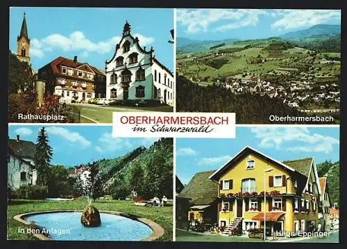 AK Oberharmersbach i. Schwarzwald, Gesamtansicht, Rathausplatz, in den Anlagen, Haus Eppinger