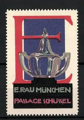 Reklamemarke München, E. Rau, Passage Schüssel, Buchstabe E, Kristallschale