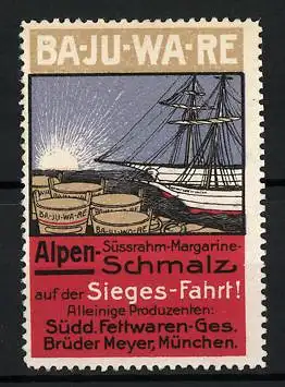 Reklamemarke Ba-Ju-Wa-Re Alpen-Süssrahm-Margarine-Schmalz, Süddt. Fettwaren-Ges. Brüder Meyer, München, Segelschiff