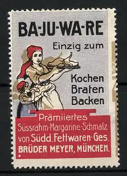 Reklamemarke Ba-Ju-Wa-Re preisgekröntes Süssrahm-Margarine-Schmalz, Süddt. Fettwaren-Ges. Gebrüder Meyer, Köchin