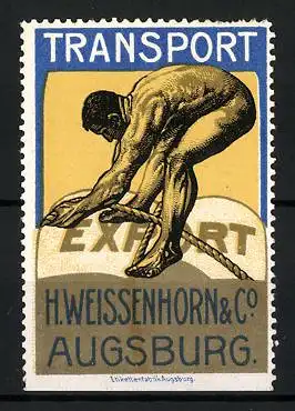 Reklamemarke Transport & Export, H. Weissenhorn & Co., Augsburg, nackter Arbeiter schnürt ein Paket mit einem Seil
