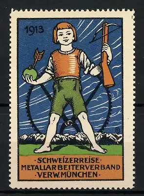 Reklamemarke München, Schweizerreise Metallarbeiterverband 1913, Sohn von Wilhelm Tell mit Armbrust & Apfel