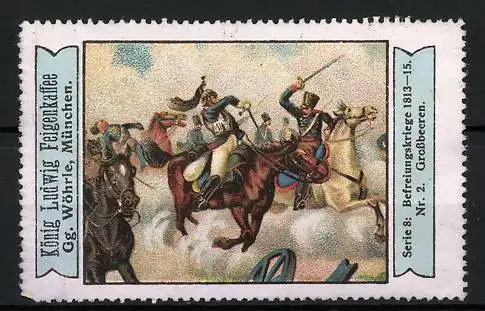 Reklamemarke Befreiungskriege 1813-1815, Grossbeeren, Serie 8, Nr. 2, König Ludwig-Feigenkaffee, Gg. Wöhrle, München