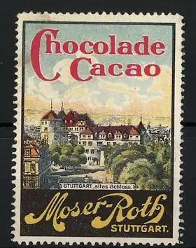 Reklamemarke Stuttgart, altes Schloss, Moser-Roth, Cacao & Chocolade