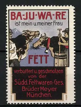 Reklamemarke Ba-Ju-Wa-Re Fett, Süddt. Fettwaren-Ges. Brüder Meyer, München, Bauern mit Rind und Stossbutterfass
