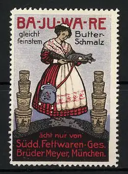 Reklamemarke Ba-Ju-Wa-Re Butterschmalz, Süddt. Fettwaren-Ges. Brüder Meyer, München, Hausfrau mit Fässern