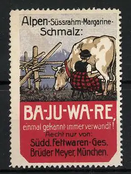 Reklamemarke Ba-Ju-Wa-Re Alpen-Süssrahm-Margarine-Schmalz, Süddt. Fettwaren-Ges. Brüder Meyer, München, Milchbäuerin