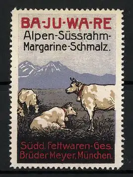 Reklamemarke Ba-Ju-Wa-Re Alpen-Süssrahm-Margarine-Schmalz, Süddt. Fettwaren-Ges. Brüder Meyer, München, weidende Kühe
