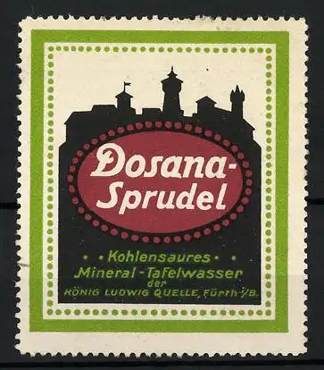 Reklamemarke Dosana-Sprudel - Kohlensaures Mineral-Tafelwasser, König Ludwig Quelle, Fürth i. B., Stadtsilhouette