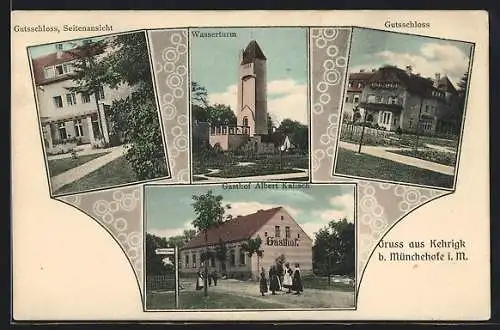 AK Kehrigk b. Münchehofe i. M., Gasthof Albert Kalisch, Wasserturm, Gutsschloss