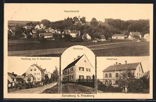 AK Eurasburg b. Friedberg, Handlung von A. Osterhuber, Forsthaus, Pfarrhaus, Ortsansicht