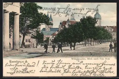 AK Naumburg a. S., Wilhelmsplatz, Blick nach dem Dom
