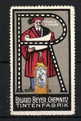 Reklamemarke Tintenfabrik Eduard Beyer, Chemnitz, Holbein d. Jüngere, Buchstabe R, Tintenflasche