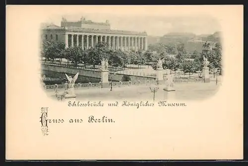 AK Berlin, Schlossbrücke und Königliches Museum