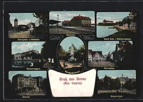 AK Borna / Sachsen, Dinterplatz, Reichstor, Bahnhof, Realgymnasium, Kriegerdenkmal