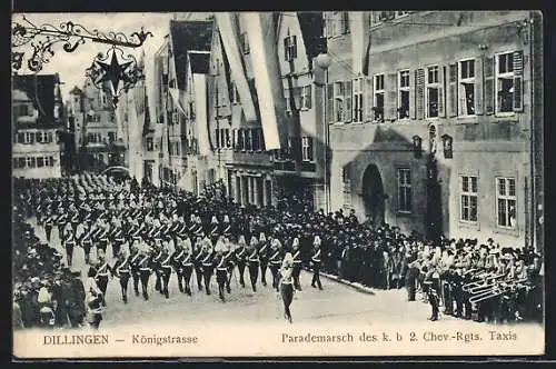 AK Dillingen / Donau, Parademarsch des k. b. 2. Chev.-Rgts. Taxis auf der Königstrasse