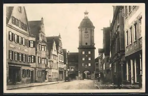 AK Dillingen /Donau, Königstrasse mit Tor