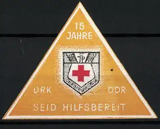 Reklamemarke 15 Jahre DRK & DDR, Seid Hilfsbereit, Rotes Kreuz im Wappen