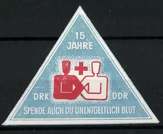 Reklamemarke 15 Jahre DRK & DDR, Spende auch du unentgeltlich Blut