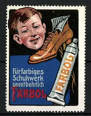 Reklamemarke Färbol - für farbiges Schuhwerk unentbehrlich, Jungengesicht, Stiefel und Tube