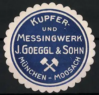 Präge-Reklamemarke Kupfer- und Messingwerk J. Goeggl & Sohn, München-Moosach