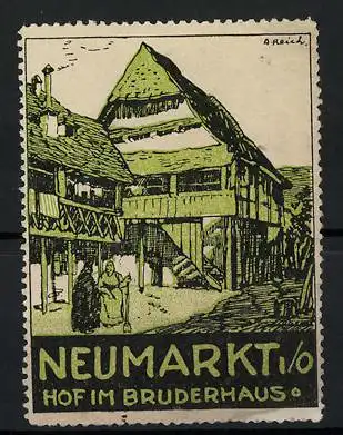 Künstler-Reklamemarke A. Reich, Neumarkt i. O., Hof im Bruderhaus