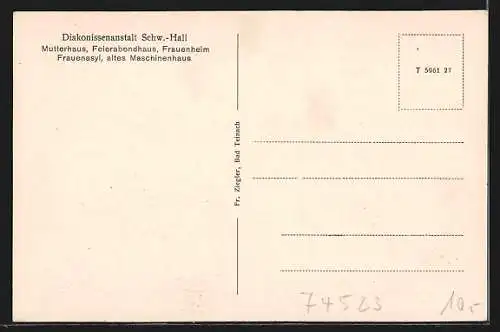 AK Schw.-Hall, Diakonissenanstalt mit Mutterhaus, Feierabendhaus und altem Maschinenhaus