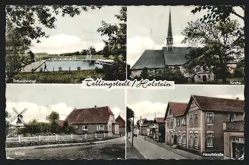 AK Tellingstedt i. Holst., Kirche, Schwimmbad, Mühle und Hauptstrasse