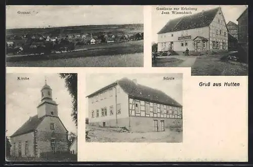 AK Hutten, Gasthaus zur Erholung v. Jean Wissenbach, Kirche, Schule, Ortsansicht