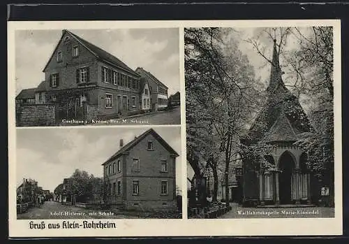 AK Klein-Rohrheim, Gasthaus zur Krone, strasse mit Schule, Wallfahrtskapelle Maria-Einsiedel