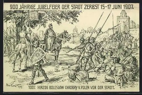 Künstler-AK Zerbst, Festpostkarte 900 jähriges Jubiläum 1907, Herzog Boleslaw Chrobry v. Polen vor der Stadt