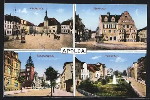 AK Apolda, Stadthaus, Marktplatz, Bahnhofstrasse, Heidenberg