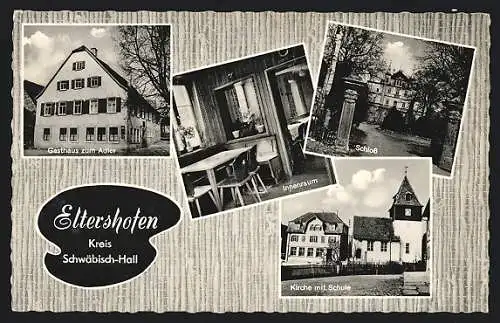 AK Eltershofen /Kr. Schwäbisch-Hall, Gasthaus zum Adler, Innenansicht, Kirche mit Schule