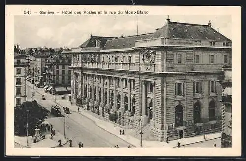 AK Genéve, hôtel des Postes et la rue du Mont-Blanc, Strassenbahn